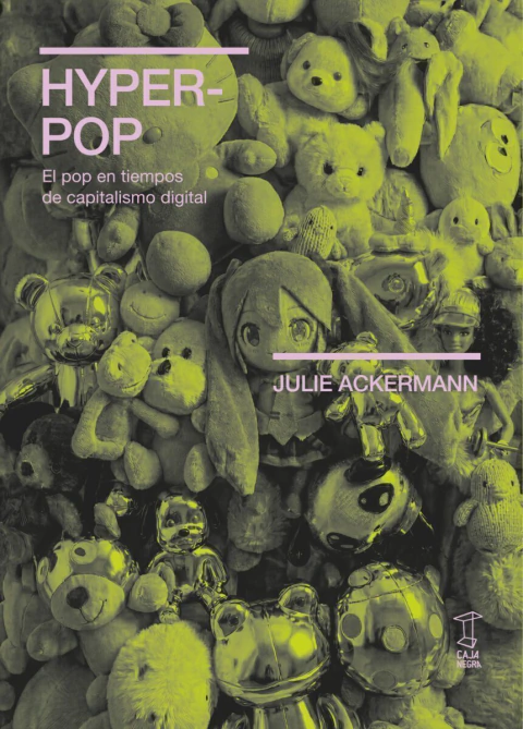 Hyperpop: El pop en tiempos de capitalismo digital, Julie Ackermann