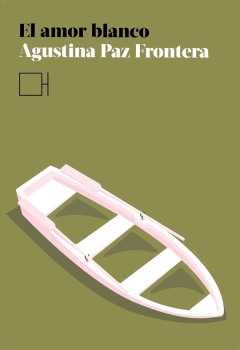 el amor blanco, agustina paz frontera