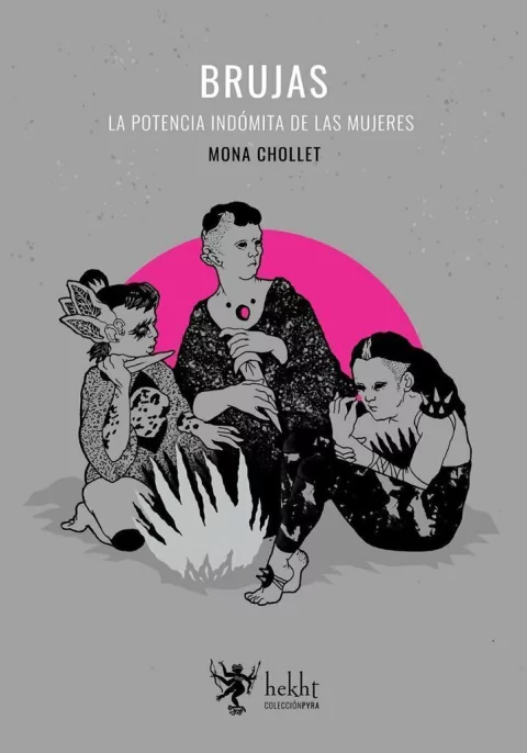 Brujas. La potencia indómita de las mujeres, Mona Chollet