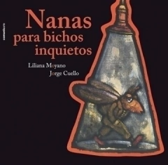 nanas para bichos inquietos (tapa dura), liliana moyano y jorge cuello