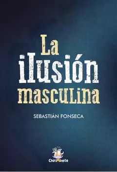 la ilusión masculina, sebastian fonseca