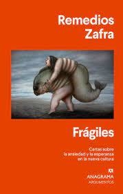 frágiles cartas sobre la ansiedad y la esperanza en la nueva cultura, remedios zafra