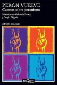 perón vuelve, cuentos sobre peronismo, gabriela franco & sergio olguín