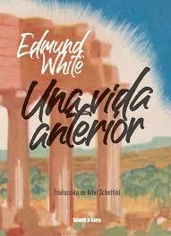 Una vida anterior, Edmund White
