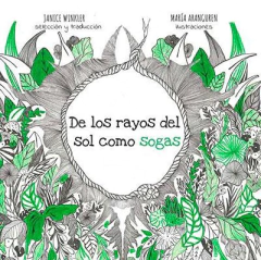 De los rayos del sol como sogas, Selección y traducción de Janice Winkler / Ilustraciones de María Aranguren