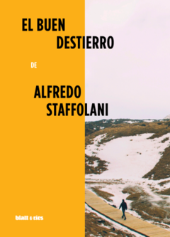 el buen destierro, alfredo staffolani