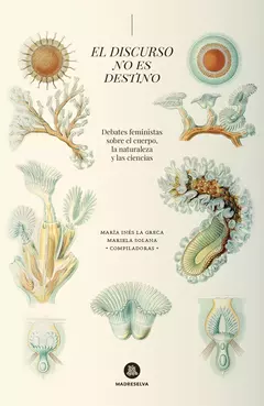 El discurso no es destino, Debates feministas sobre el cuerpo, la naturaleza y las ciencias