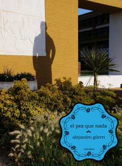 El pez que nada, Alejandro Güerri