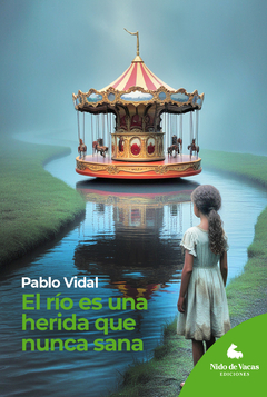 el río es una herida que nunca sana, pablo vidal