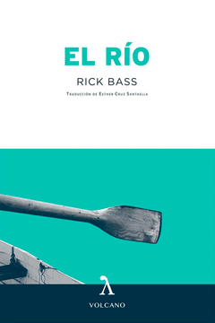 el río, rick bass
