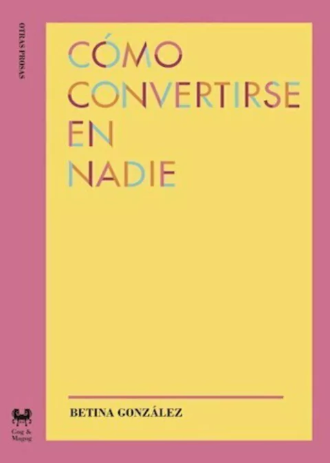 Como convertirse en nadie, Betina Gonzalez