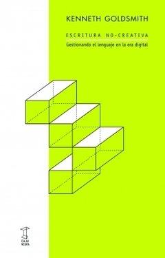 Escritura no-creativa, Gestionando el lenguaje en la era digital. KENNETH GOLDSMITH