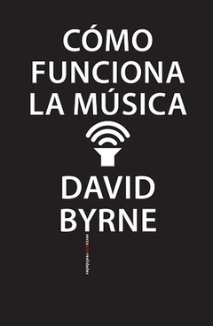 cómo funciona la música, david byrne