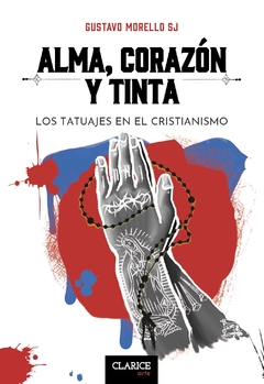 alma, corazón y tinta. los tatuajes en el cistianismo, gustavo morello sj