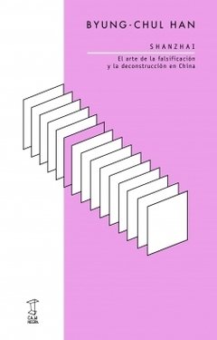 Shanzhai, El arte de la falsificación y la deconstrucción en China. BYUNG-CHUL HAN