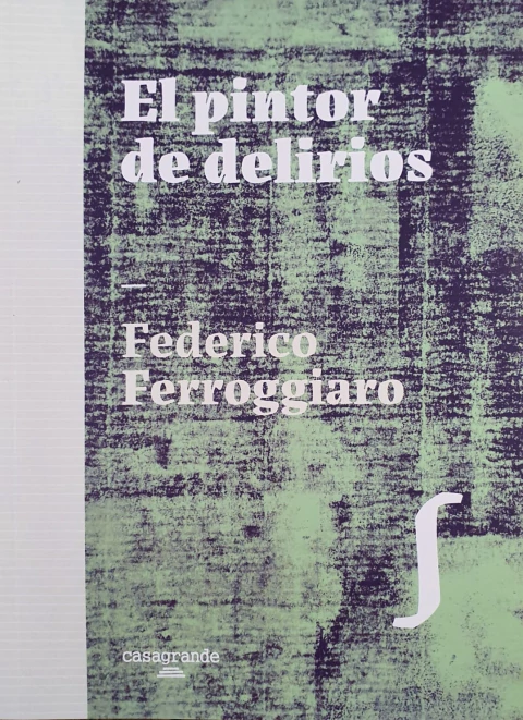 El pintor de delirios, Federico Ferroggiaro