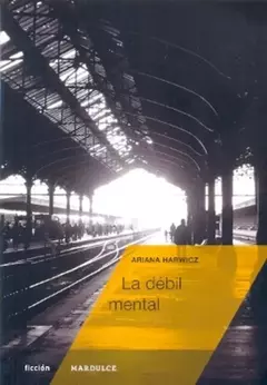 La débil mental, Ariana Harwicz