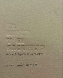 la mujer y el sacrificio, anne dufourmantelle