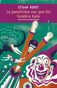 La penúltima vez que fui hombre bala, Etgar Keret