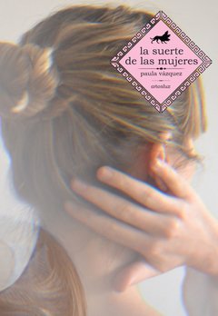 La suerte de las mujeres, Paula Vázquez