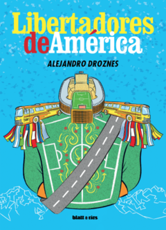 libertadores de américa, alejandro droznes