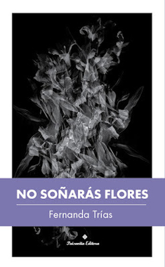 no soñarás flores, fernanda trías