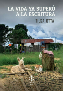La vida ya superó a la escritura, Tilsa Otta - comprar online