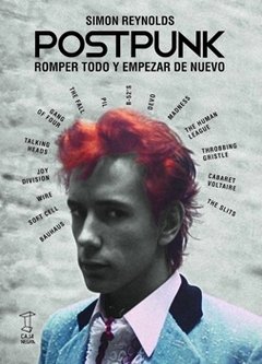 PostPunk, Romper todo y empezar de nuevo. SIMON REYNOLDS