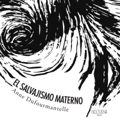 el salvajismo materno, anne dufourmantelle
