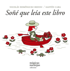 soñé que leía este libro, nicolás dominguez bedini, gastón caba