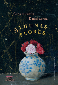 algunas flores, gilda di crosta y daniel garcía