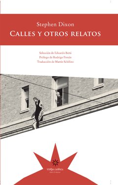 Calles y otros relatos, Stephen Dixon