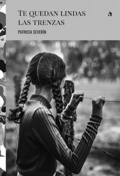 te quedan lindas las trenzas, patricia severín
