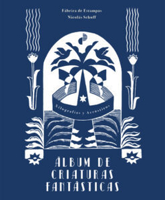 álbum de criaturas fantásticas de fabrica de estampas, nicolás schuff