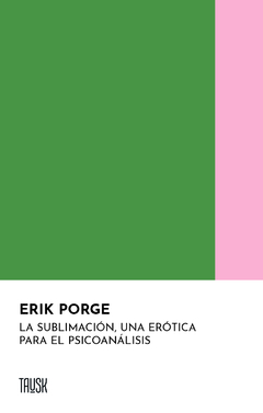 la sublimación una erótica para el psicoanálisis, erik porge