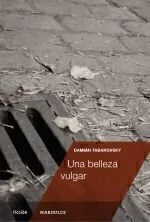 Una belleza vulgar, Damián Tabarovsky