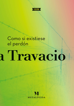 Como si existiese el perdón, Mariana Travacio