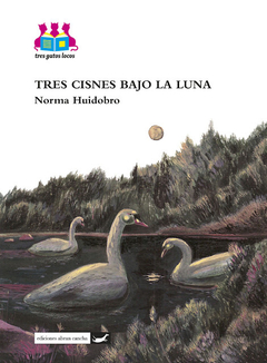 tres cisnes bajo la luna, norma huidobro