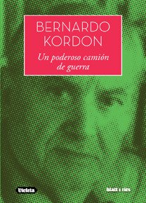 Un poderoso camión de guerra, Bernardo Kordon