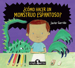 ¿cómo hacer un monstruo espantoso? javier garrido