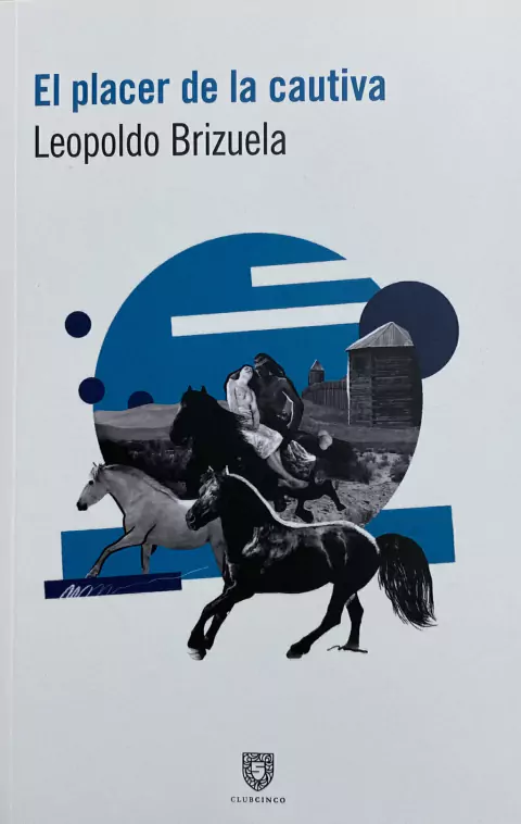 El placer de la cautiva, Leopoldo Brizuela