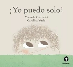 ¡Yo puedo solo!, Manuela Garbarini / Carolina Yuale