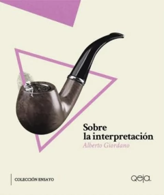 Sobre la interpretación, Alberto Giordano