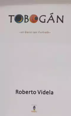 Tobogán, Roberto Videla