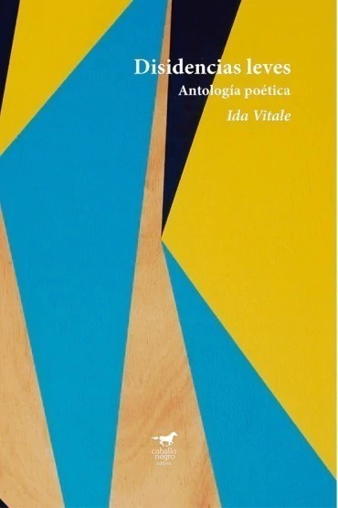Disidencias leves. Antología poética, Ida Vitale