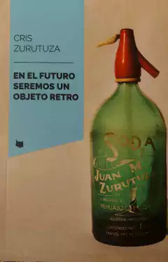 en el futuro seremos un objeto retro, cris zurutuza
