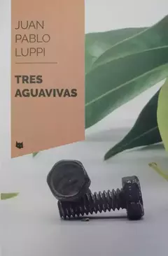 tres aguavivas, juan pablo luppi