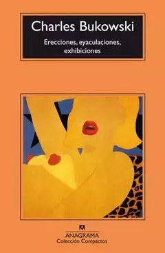 Erecciones, eyaculaciones, exhibiciones, charles bukowski