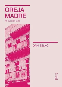 Oreja Madre, Mi cuestión judía Dani Zelko