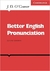 Better English Pronunciation. - J. D. O'Connor